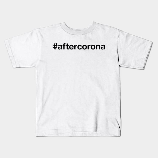 AFTER CORONA Kids T-Shirt by eyesblau